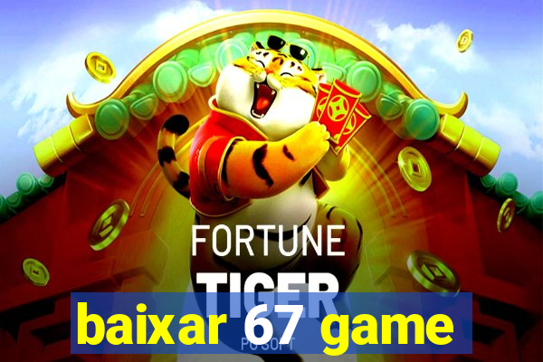 baixar 67 game